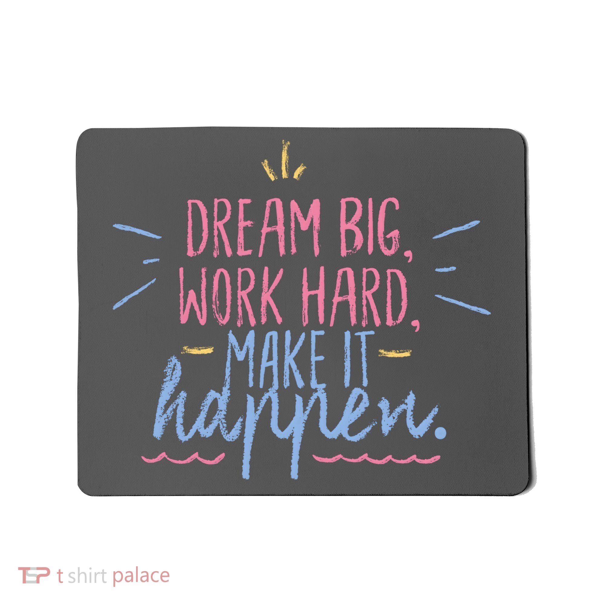 Dream Big Work Hard Make It Happen Quote Mousepad