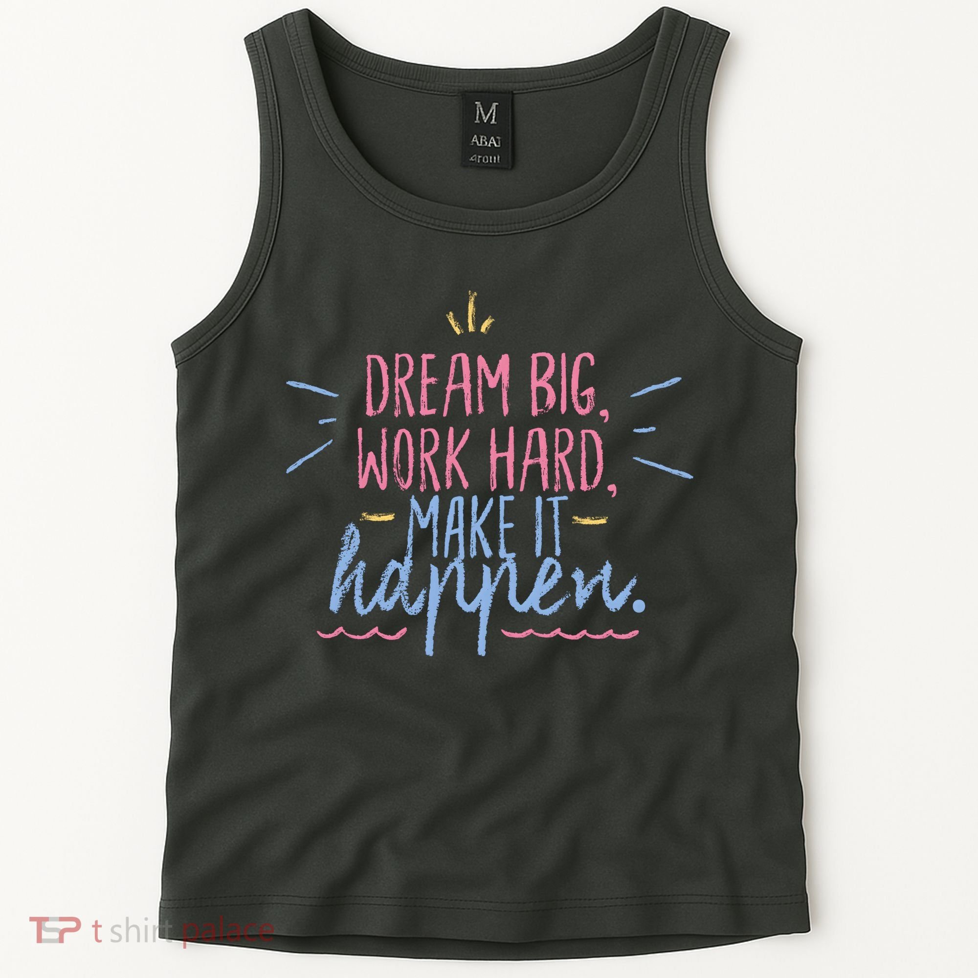 Dream Big Work Hard Make It Happen Quote Tank Top