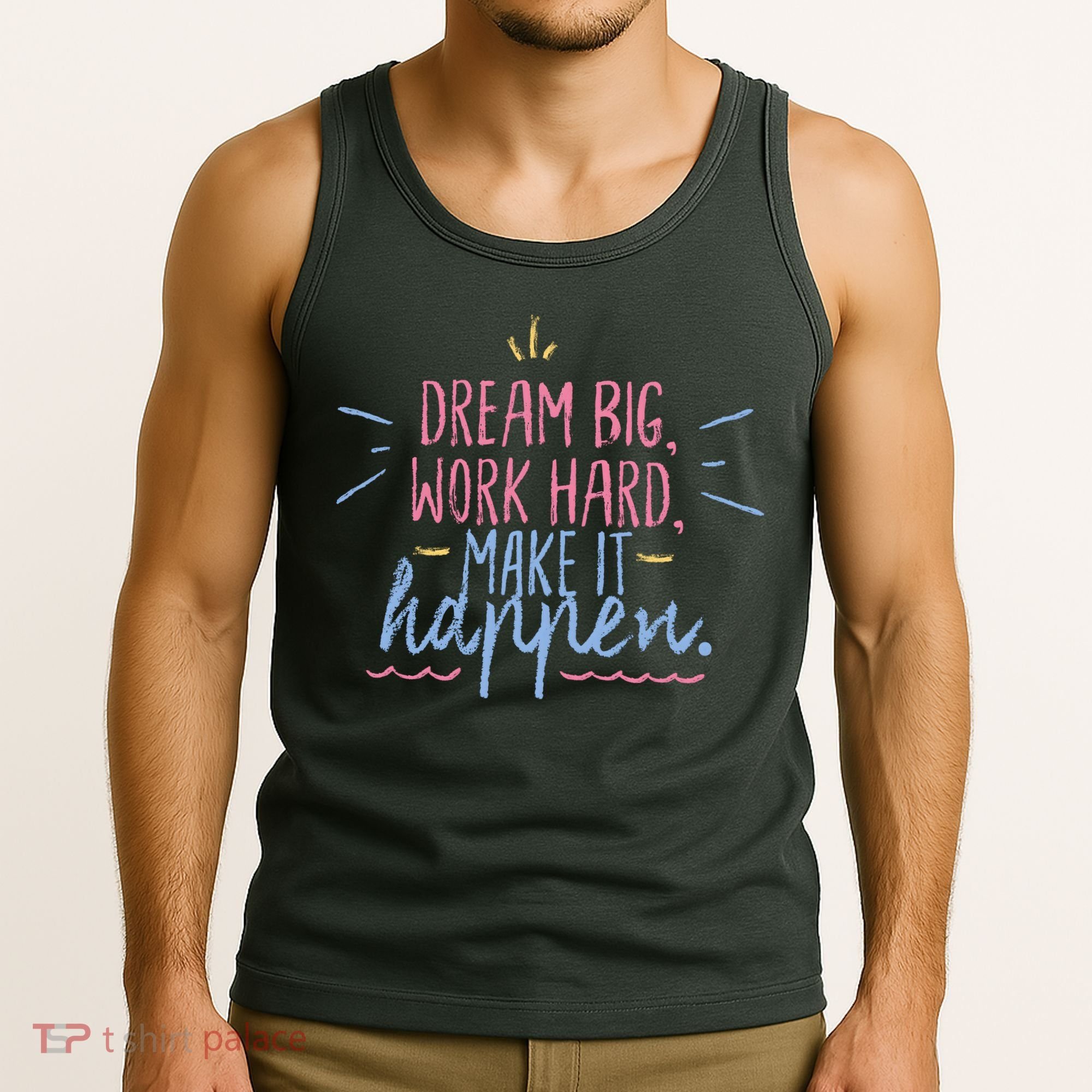 Dream Big Work Hard Make It Happen Quote Tank Top