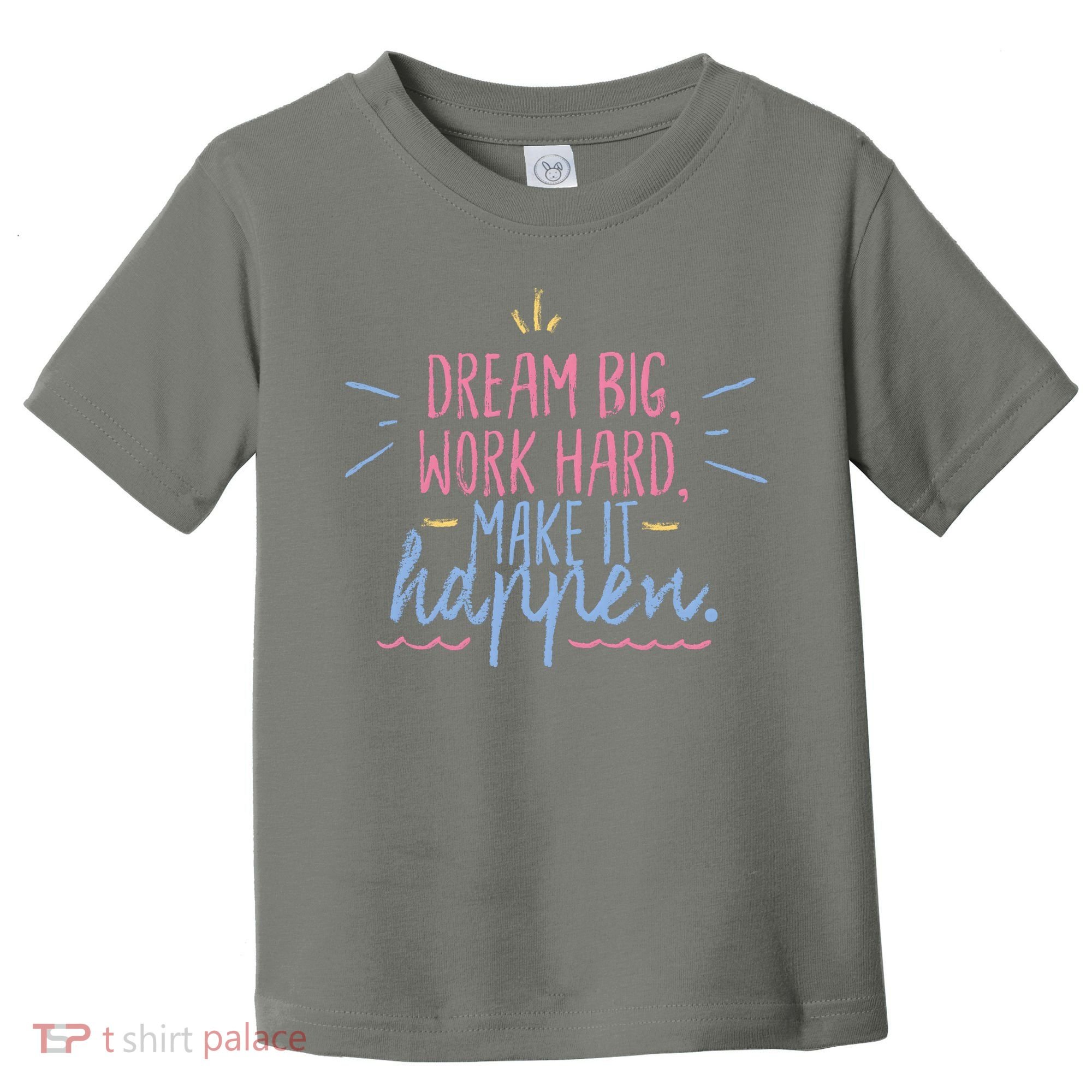 Dream Big Work Hard Make It Happen Quote Toddler T-Shirt