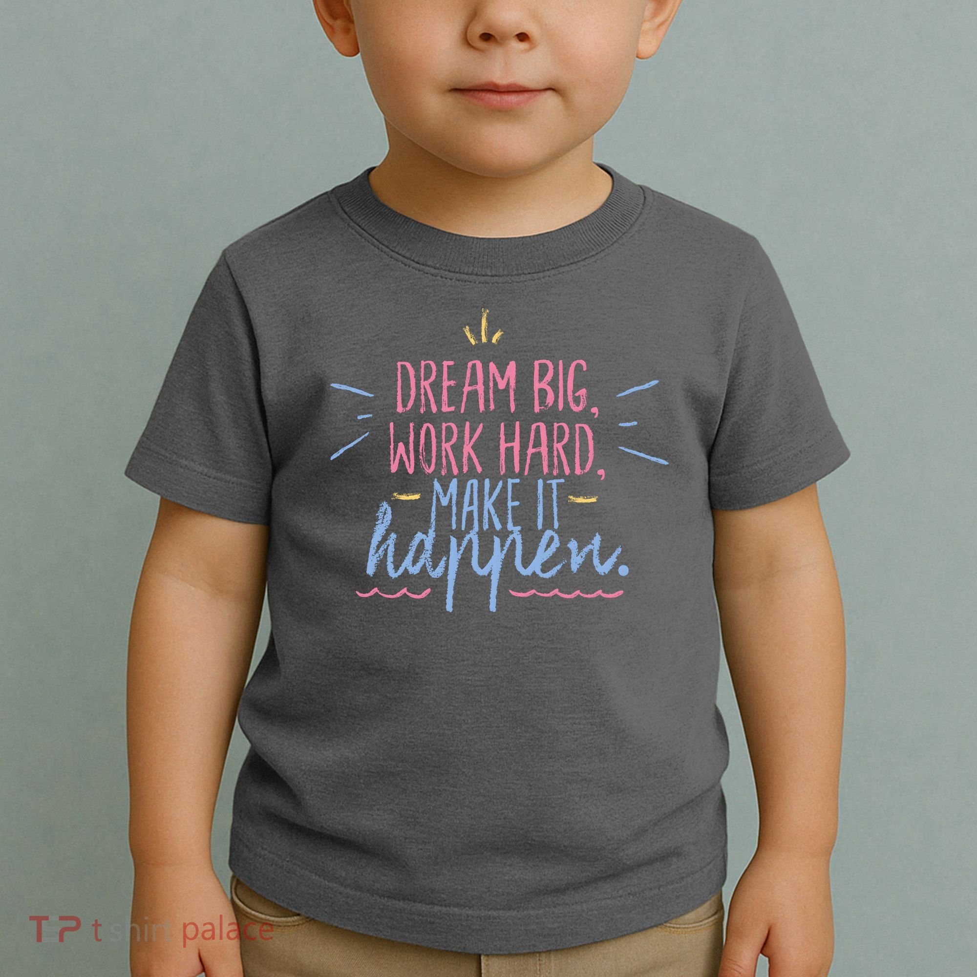 Dream Big Work Hard Make It Happen Quote Toddler T-Shirt