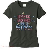 Dream Big Work Hard Make It Happen Quote Women's T-Shirt thumb 0