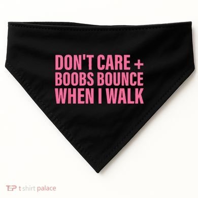 Dont Care Boobs Bounce When I Walk Quote USA-Made Doggie Bandana