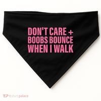 Dont Care Boobs Bounce When I Walk Quote USA-Made Doggie Bandana thumb 0