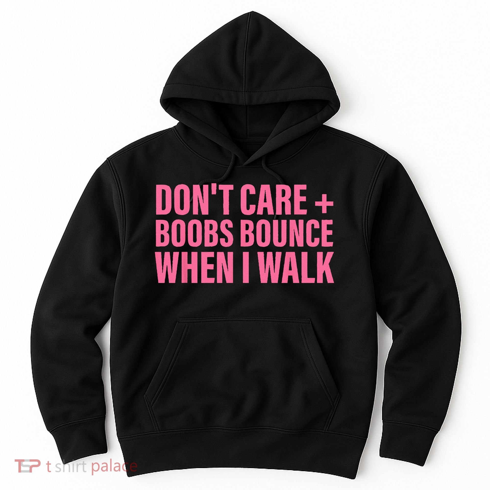 Dont Care Boobs Bounce When I Walk Quote Hoodie