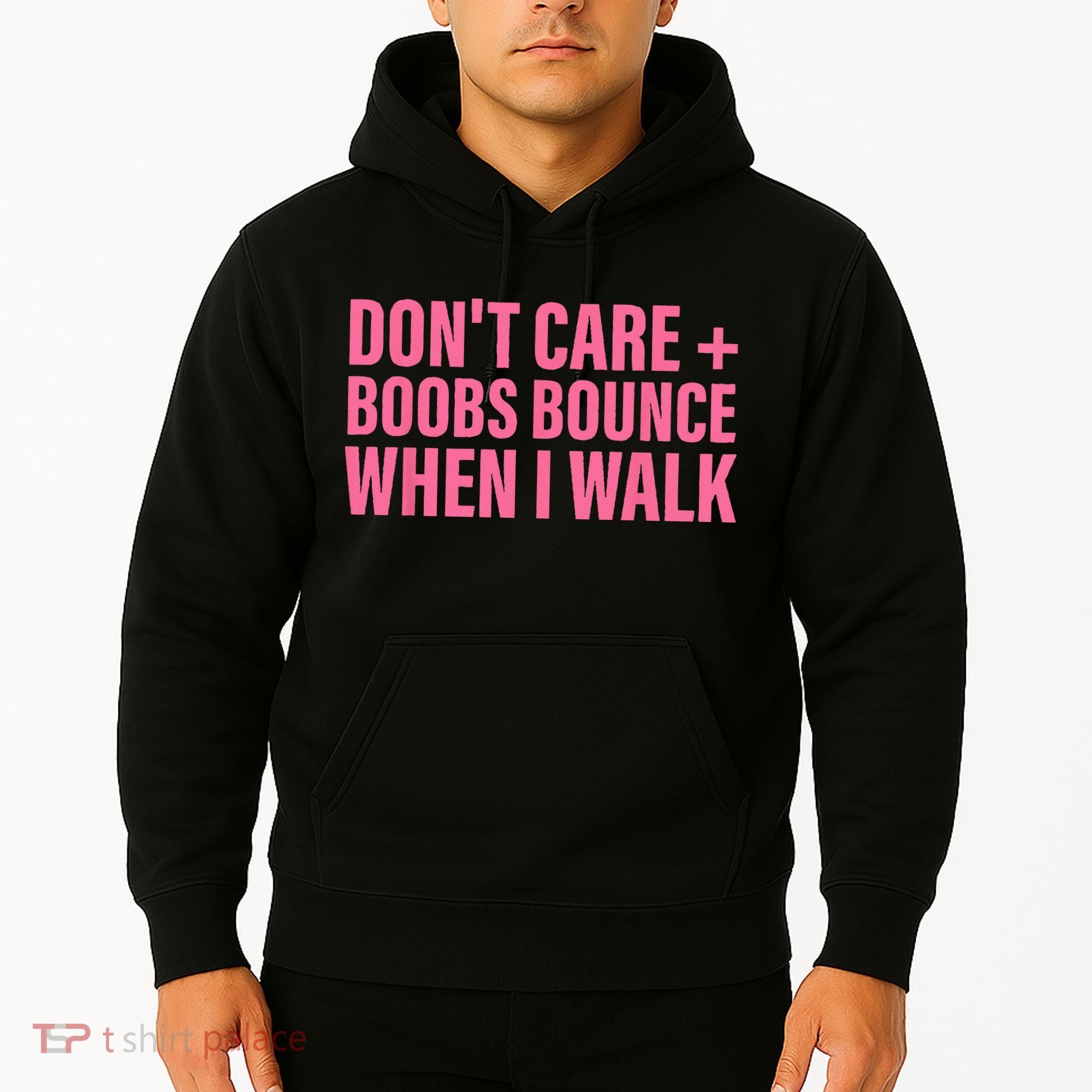 Dont Care Boobs Bounce When I Walk Quote Hoodie