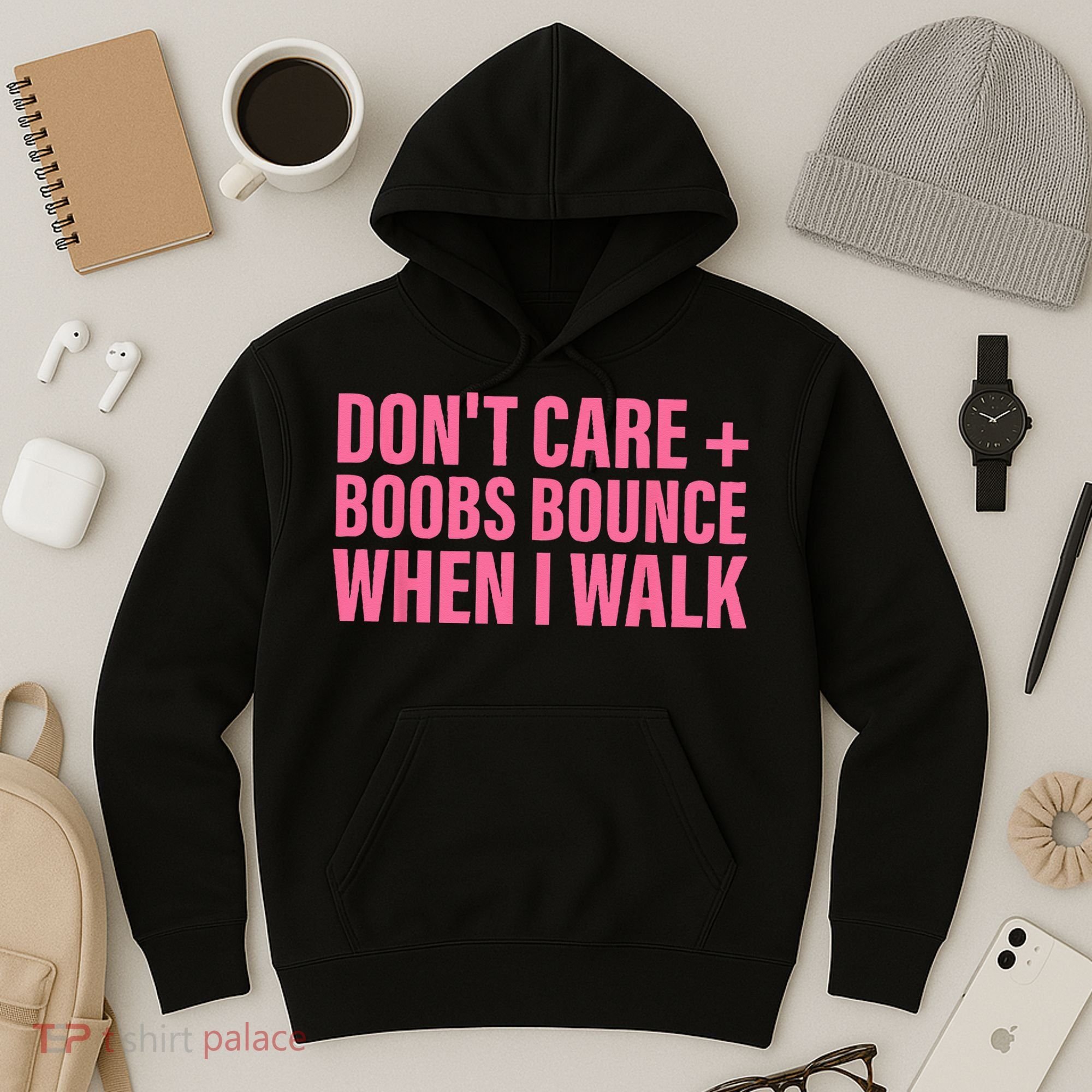 Dont Care Boobs Bounce When I Walk Quote Hoodie