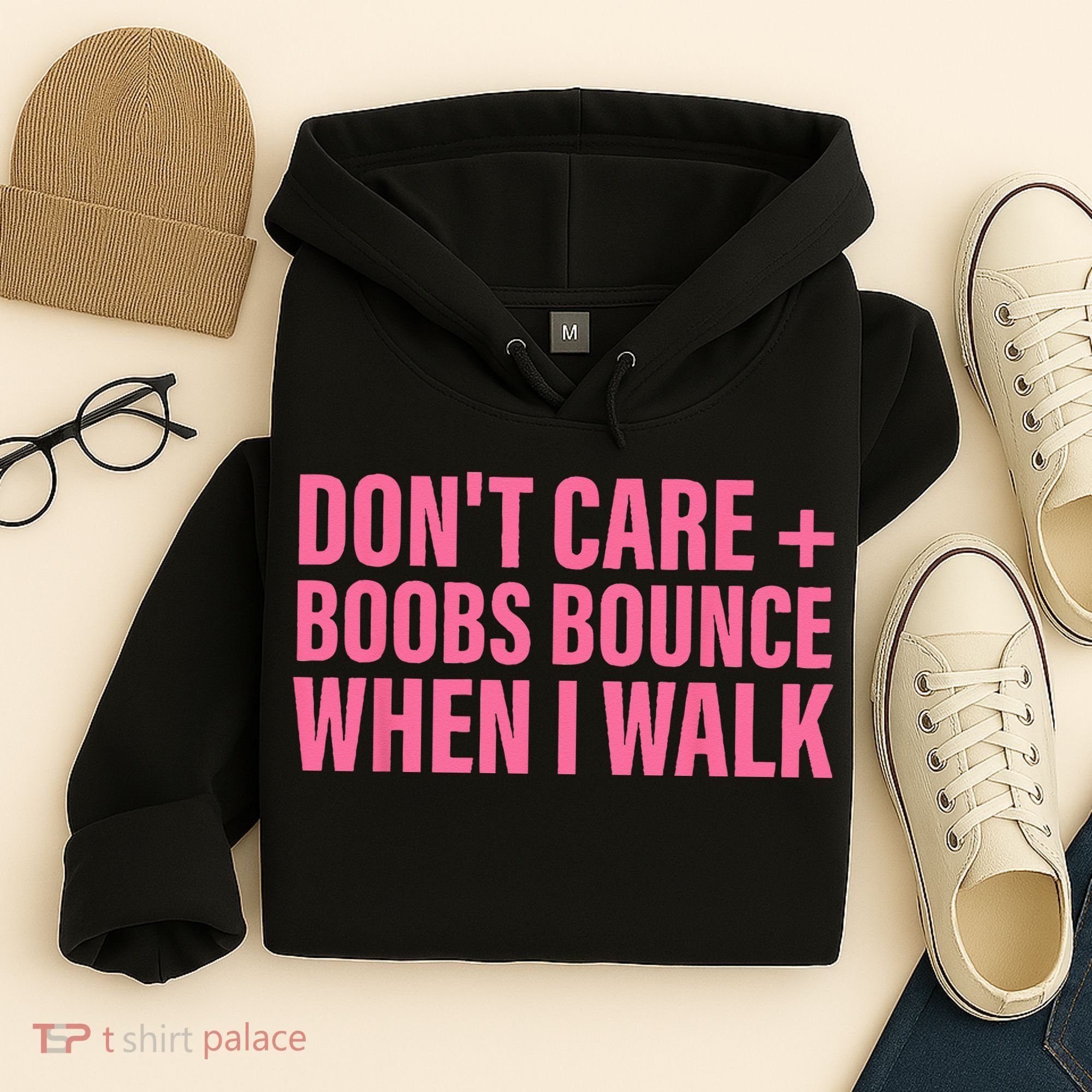 Dont Care Boobs Bounce When I Walk Quote Hoodie