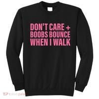 Dont Care Boobs Bounce When I Walk Quote Sweatshirt thumb 0