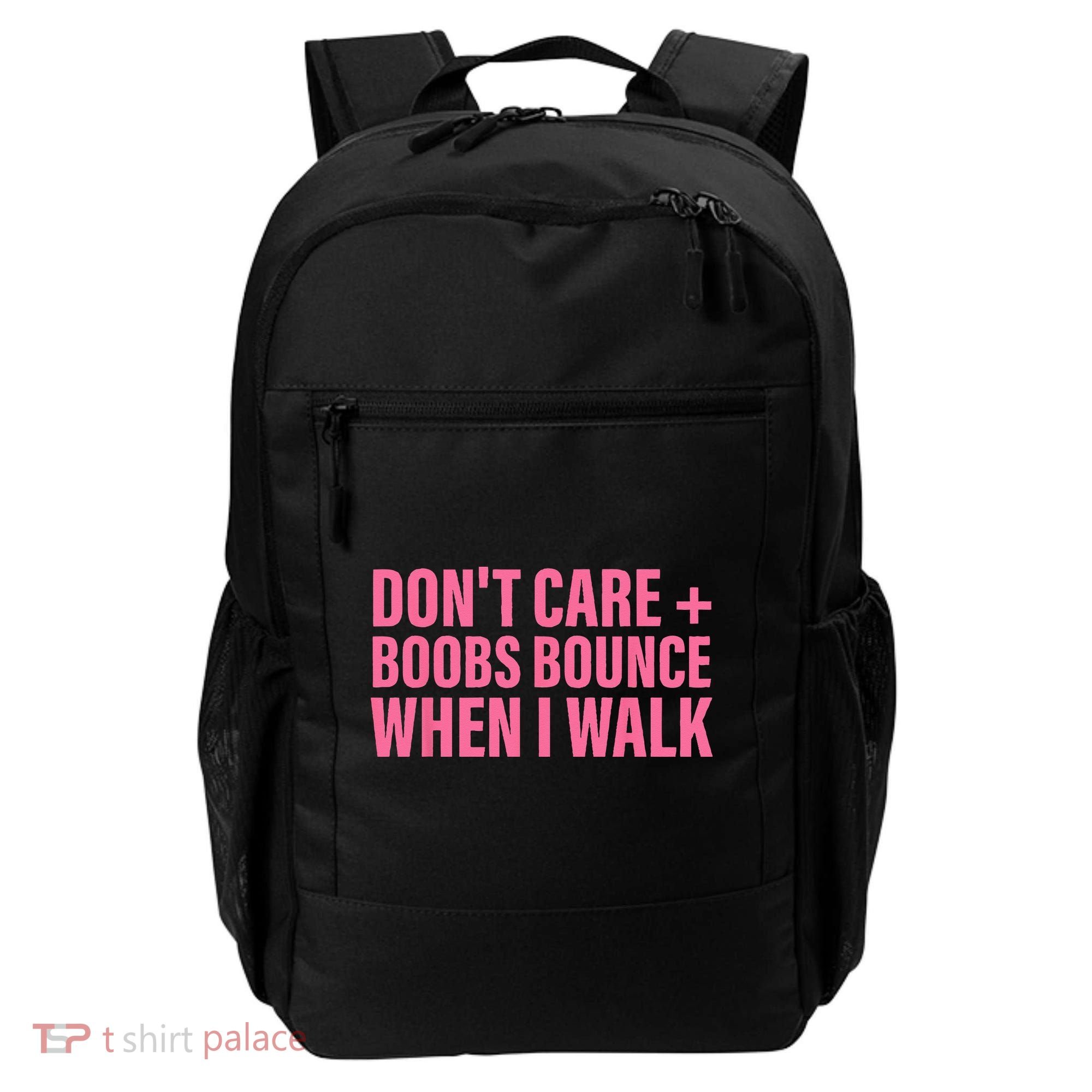 Dont Care Boobs Bounce When I Walk Quote Backpack