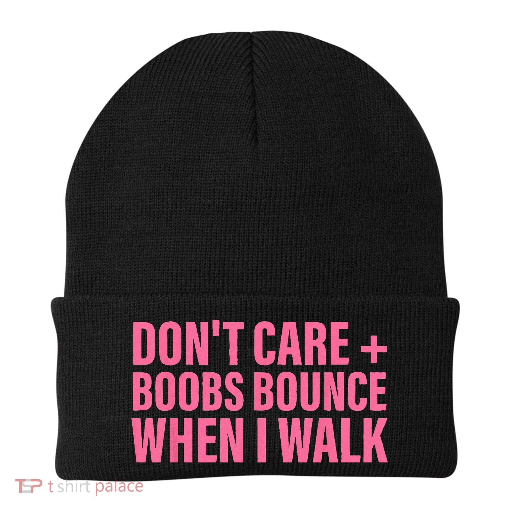 Dont Care Boobs Bounce When I Walk Quote Beanie