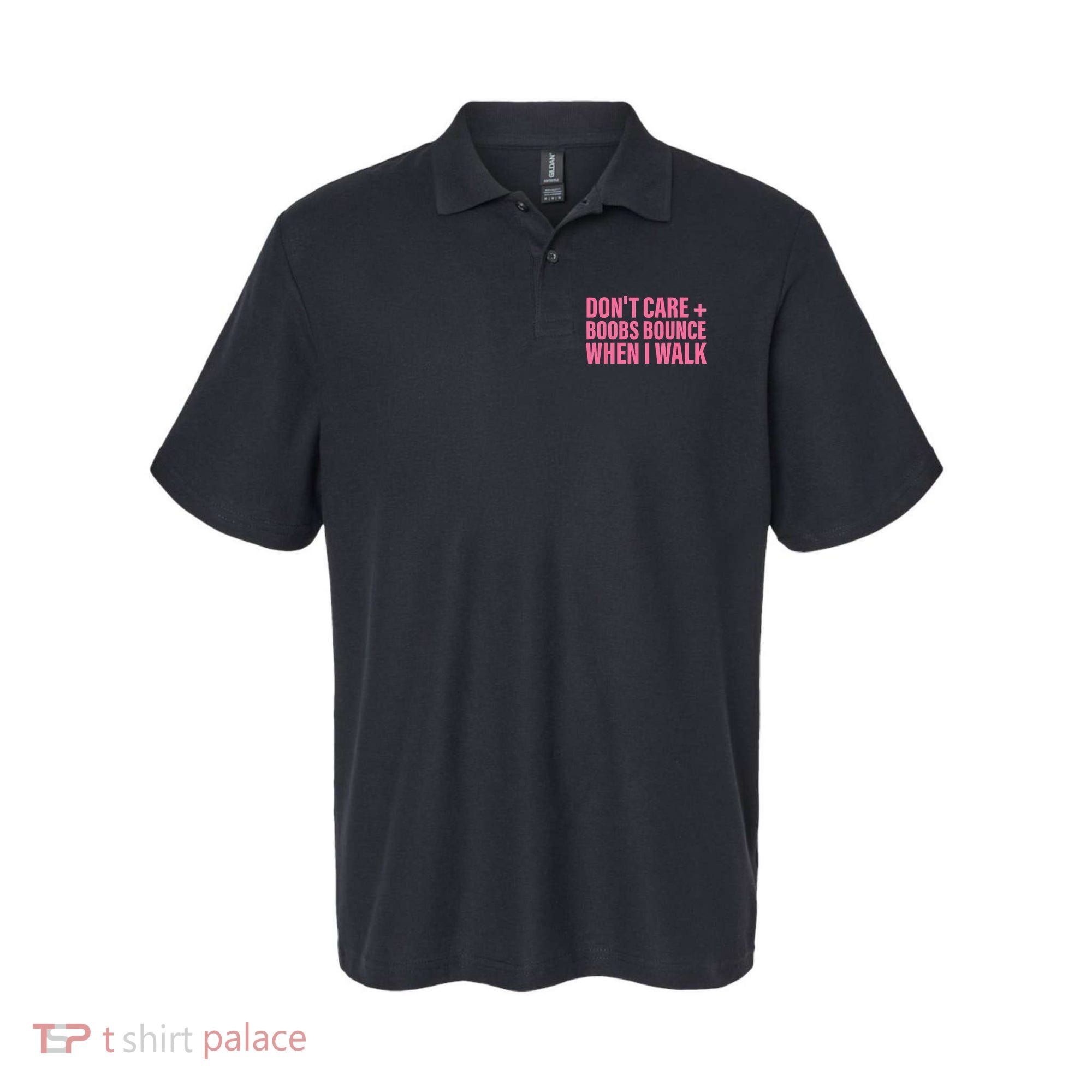 Dont Care Boobs Bounce When I Walk Quote Polo