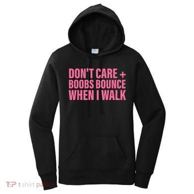 Dont Care Boobs Bounce When I Walk Quote Women's Hoodie