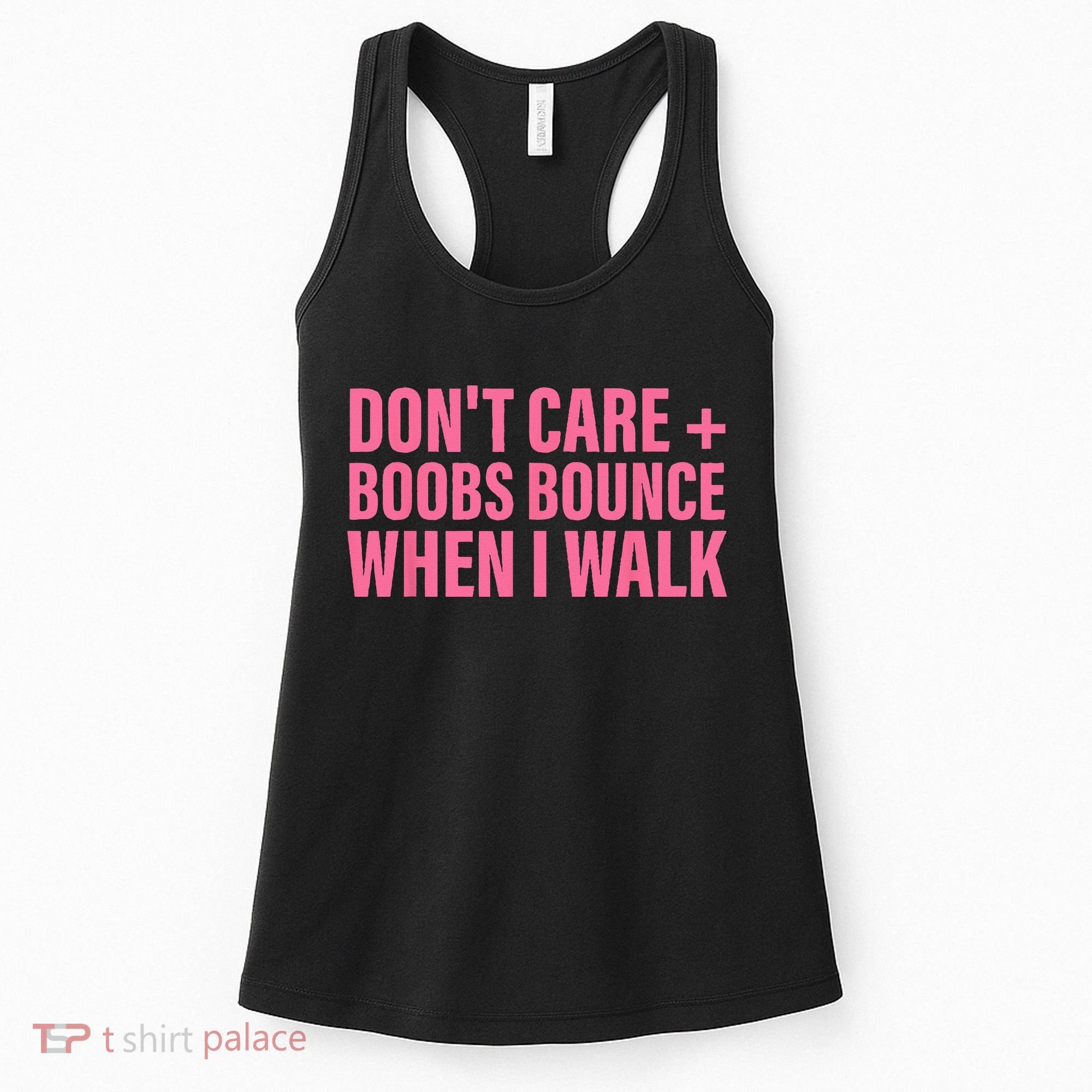 Dont Care Boobs Bounce When I Walk Quote Women's Tank Top