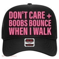 Dont Care Boobs Bounce When I Walk Quote Hat thumb 0