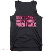 Dont Care Boobs Bounce When I Walk Quote Tank Top thumb 0