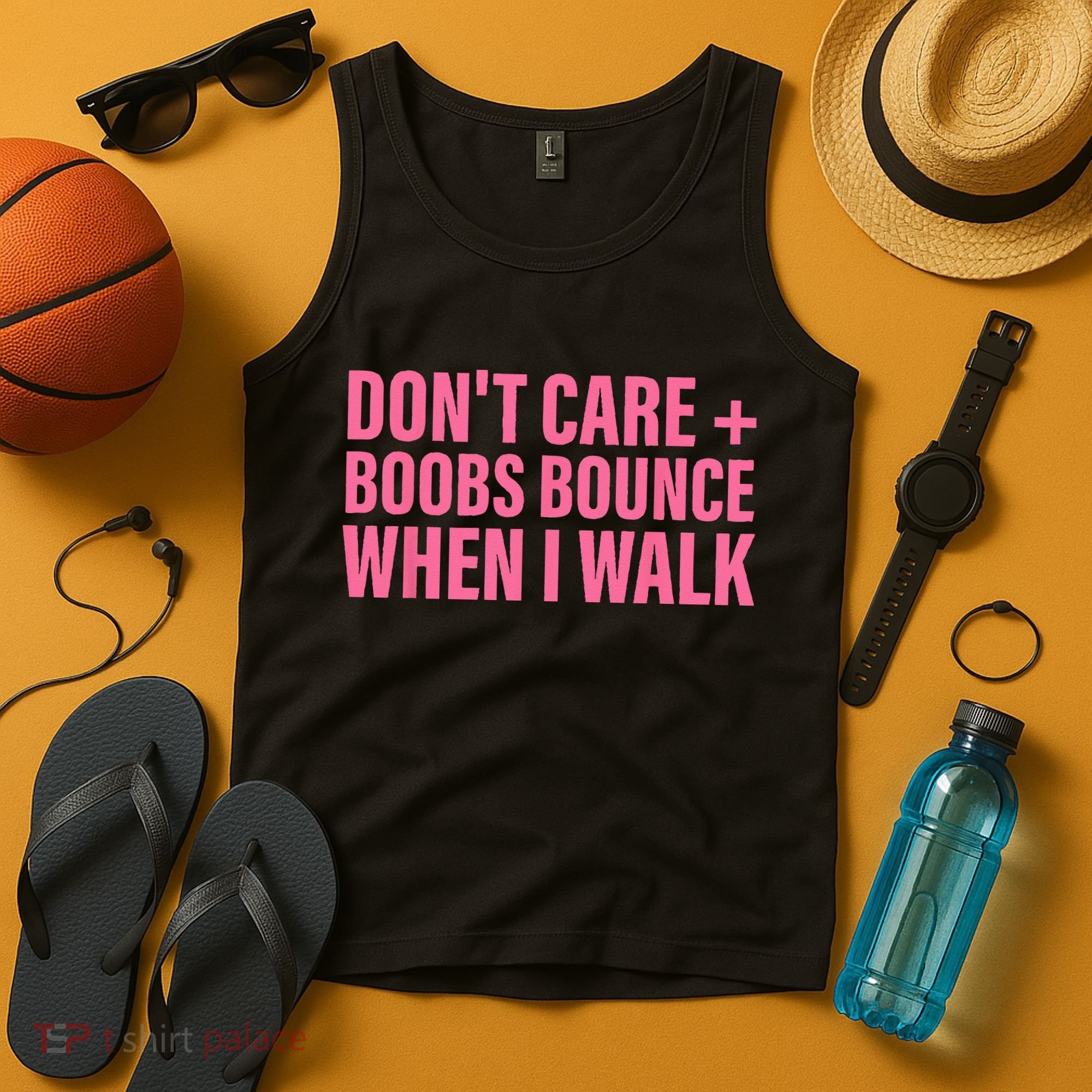 Dont Care Boobs Bounce When I Walk Quote Tank Top