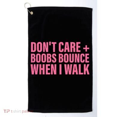 Dont Care Boobs Bounce When I Walk Quote Golf Towel