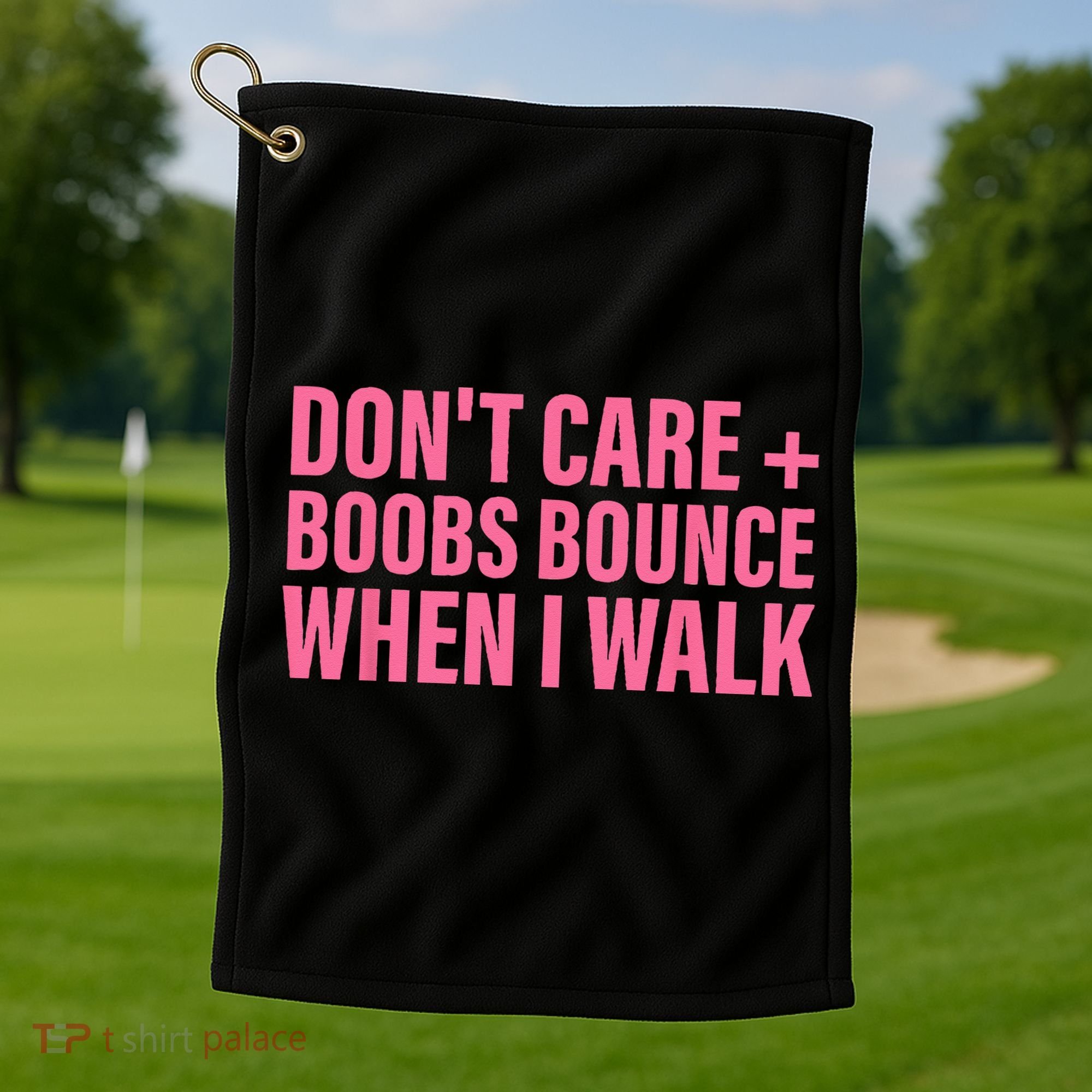 Dont Care Boobs Bounce When I Walk Quote Golf Towel