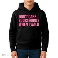 Dont Care Boobs Bounce When I Walk Quote Kids Hoodie thumb 4