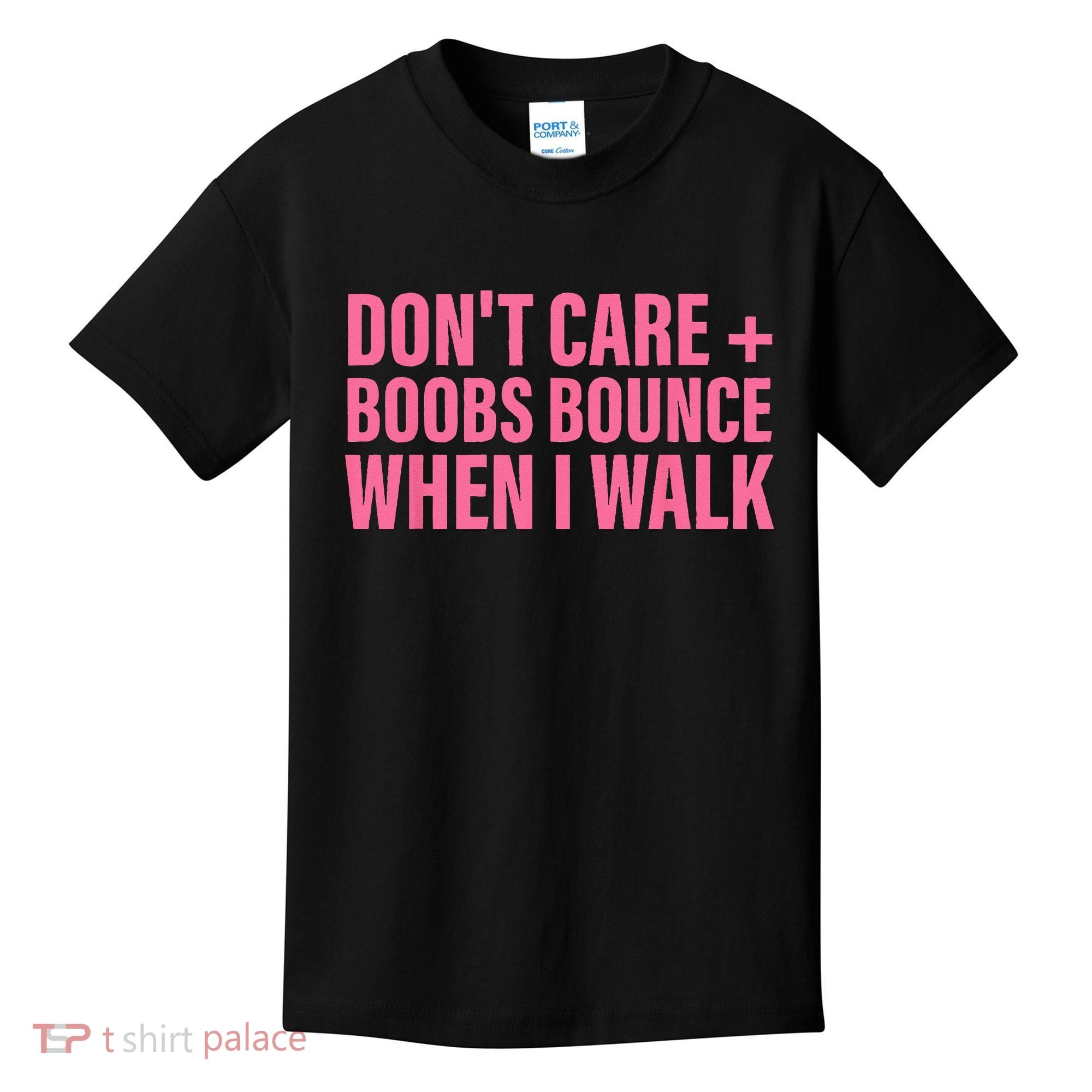 Dont Care Boobs Bounce When I Walk Quote Kids T-Shirt