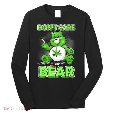 Dont Care Bear Smoking Weed Cannabis Marijuana 4 20 Stoner Gift 2 Long Sleeve Shirt