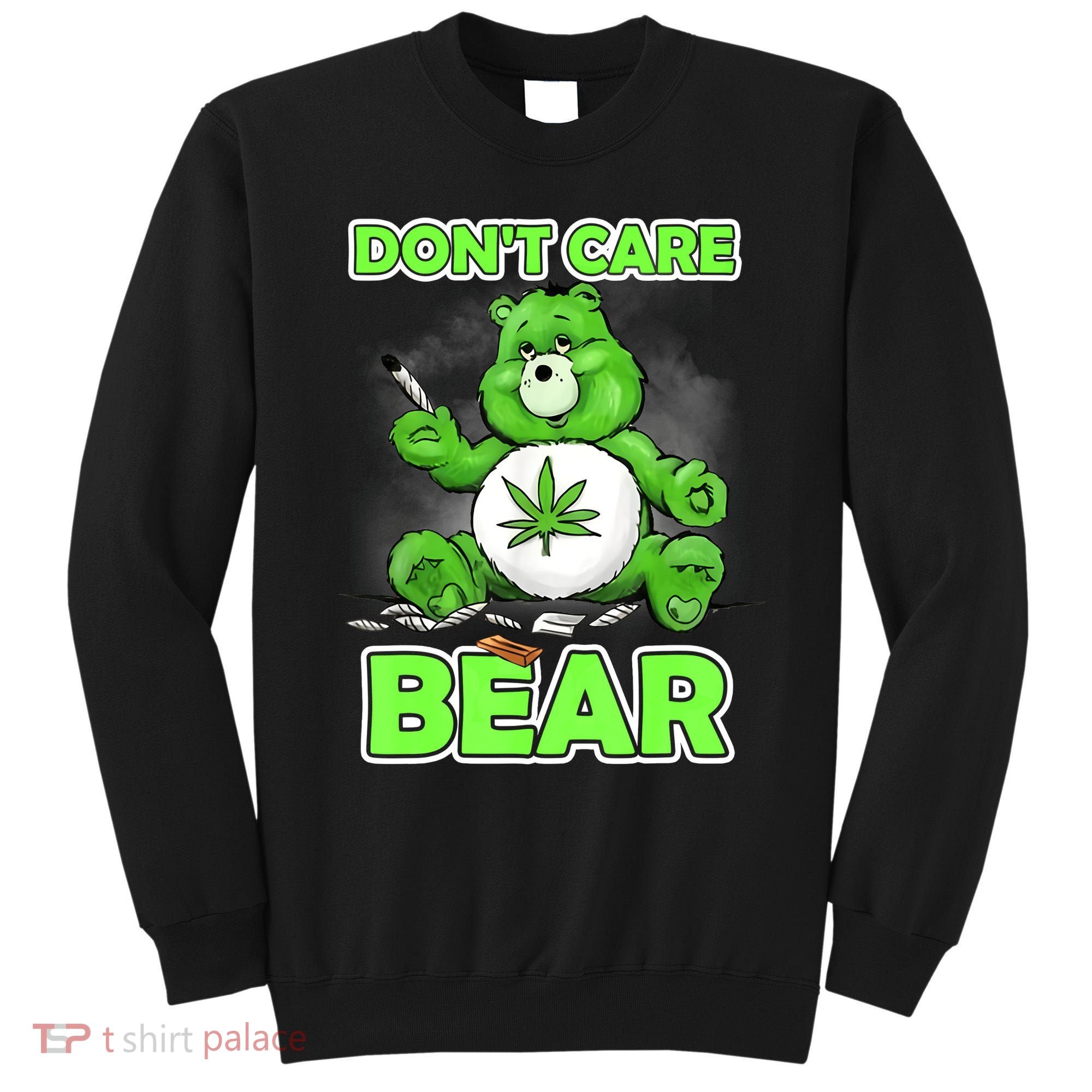Dont Care Bear Smoking Weed Cannabis Marijuana 4 20 Stoner Gift 2 Sweatshirt