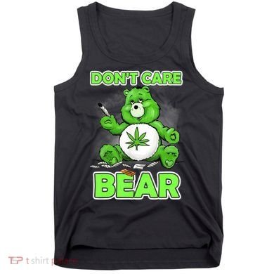 Dont Care Bear Smoking Weed Cannabis Marijuana 4 20 Stoner Gift 2 Tank Top
