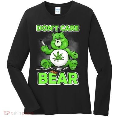 Dont Care Bear Smoking Weed Cannabis Marijuana 4 20 Stoner Gift 2 Women's Long Sleeve Shirt