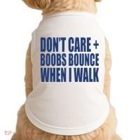 Don’t Care Boobs Bounce When I Walk Doggie Tank thumb 0