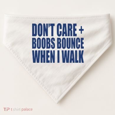 Don’t Care Boobs Bounce When I Walk USA-Made Doggie Bandana