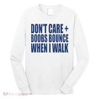 Don’t Care Boobs Bounce When I Walk Long Sleeve Shirt thumb 0