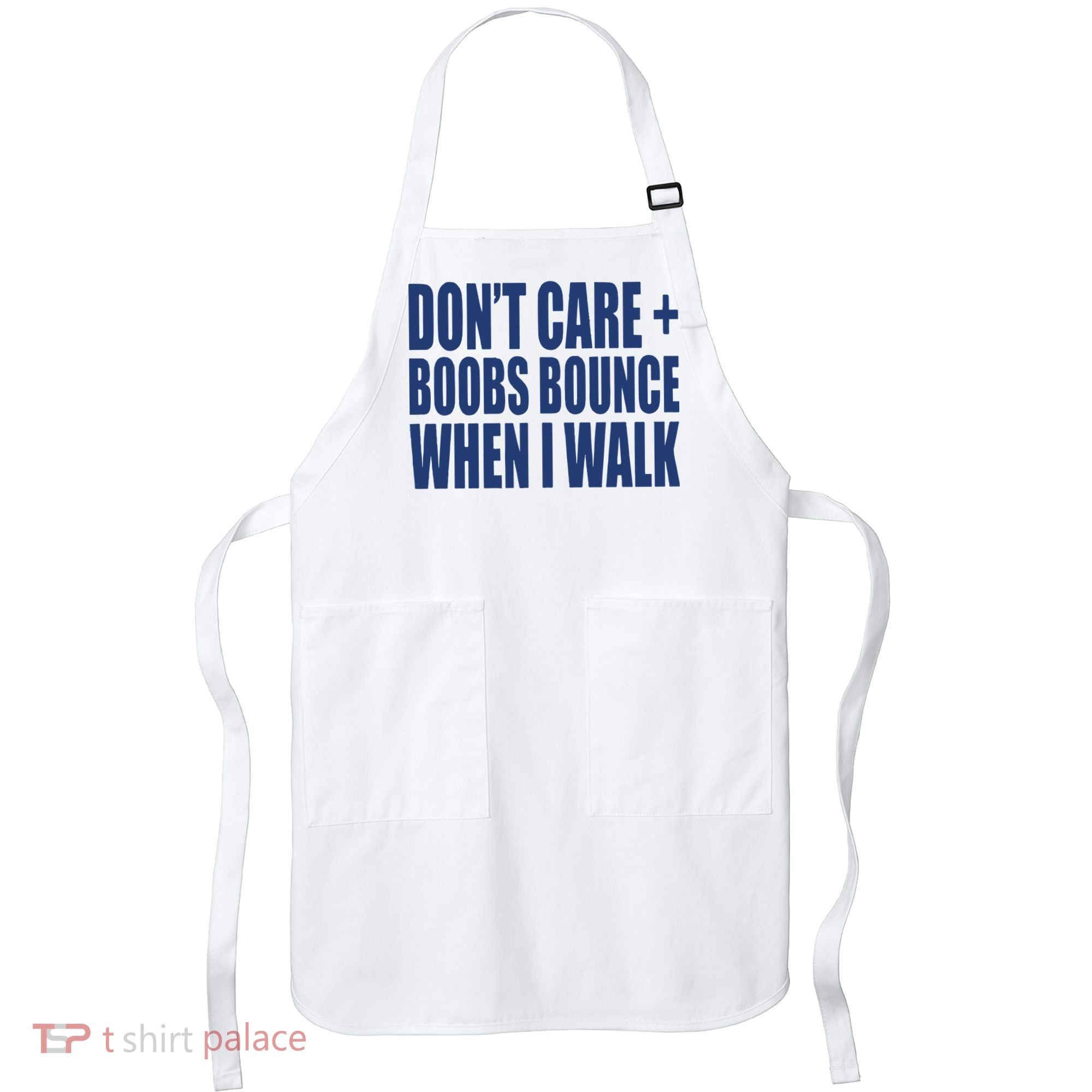 Don’t Care Boobs Bounce When I Walk Apron