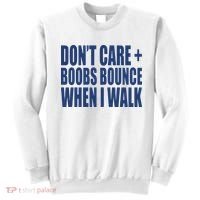 Don’t Care Boobs Bounce When I Walk Sweatshirt thumb 0