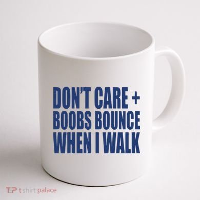 Don’t Care Boobs Bounce When I Walk Coffee Mug back