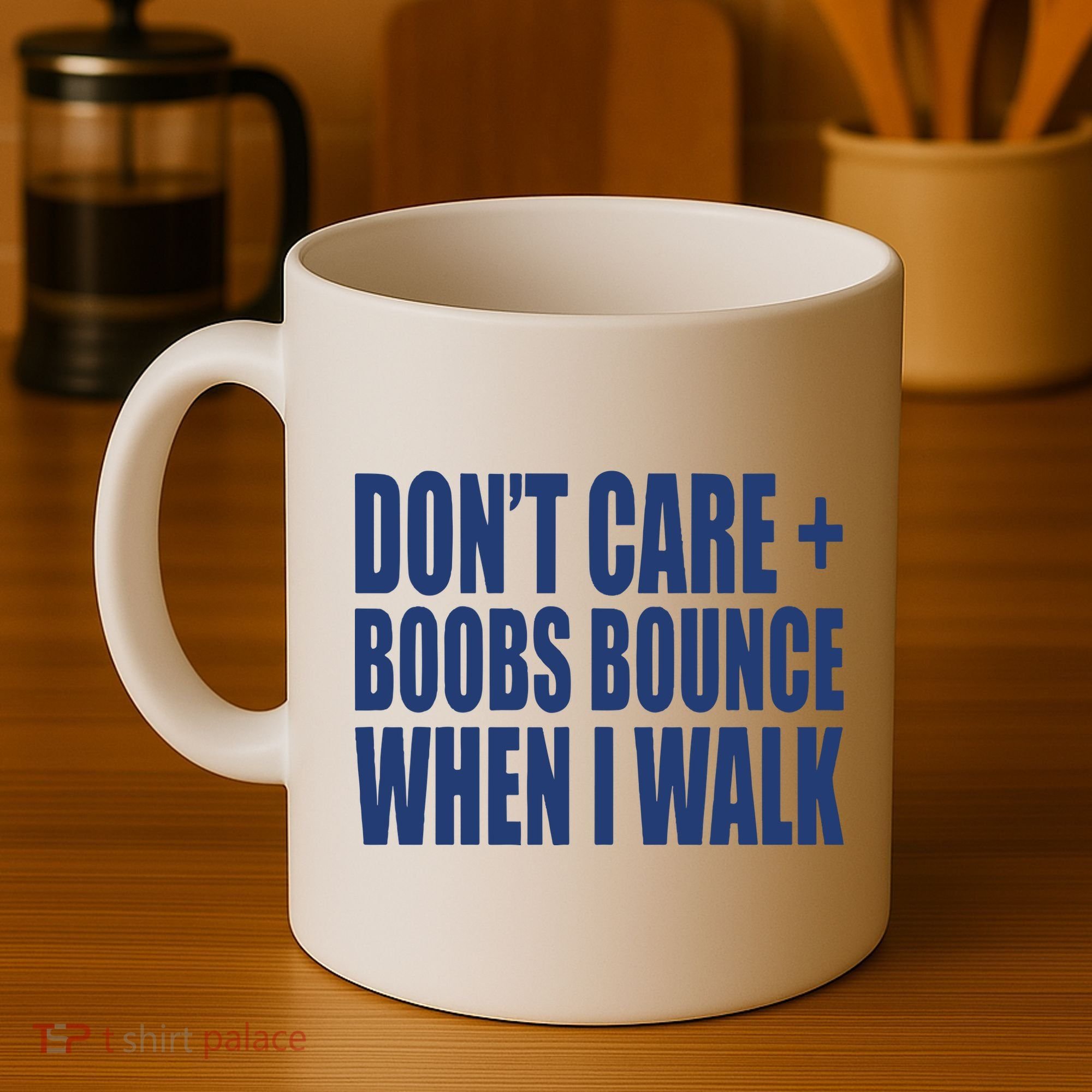 Don’t Care Boobs Bounce When I Walk Coffee Mug