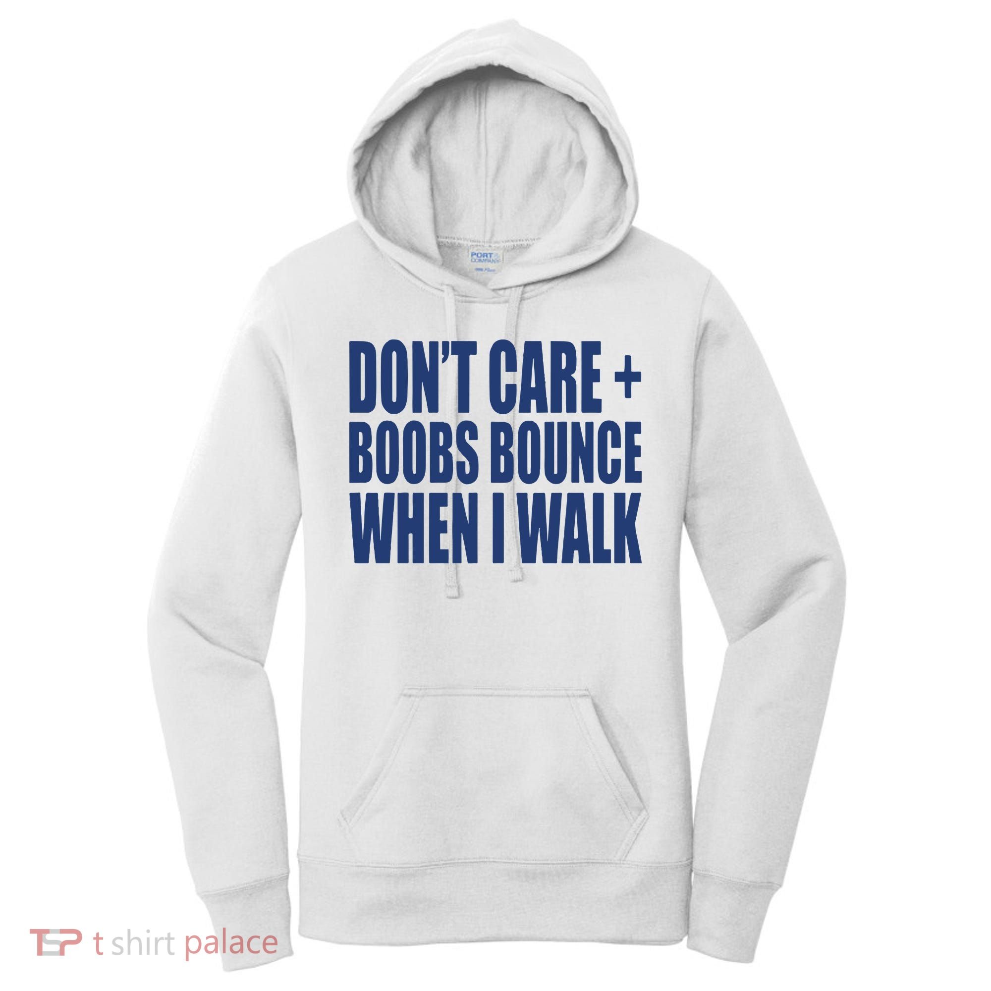 Don’t Care Boobs Bounce When I Walk Women's Hoodie