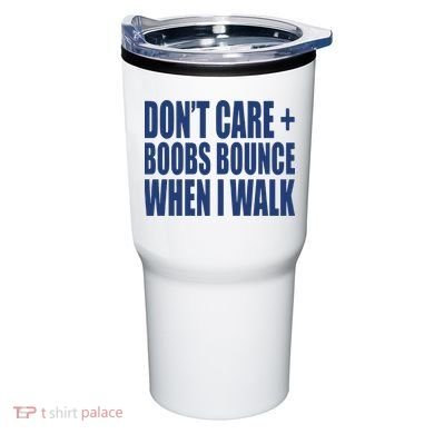 Don’t Care Boobs Bounce When I Walk Tumbler