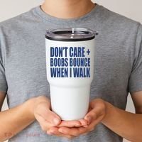 Don’t Care Boobs Bounce When I Walk Tumbler thumb 2