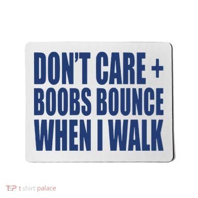 Don’t Care Boobs Bounce When I Walk Mousepad