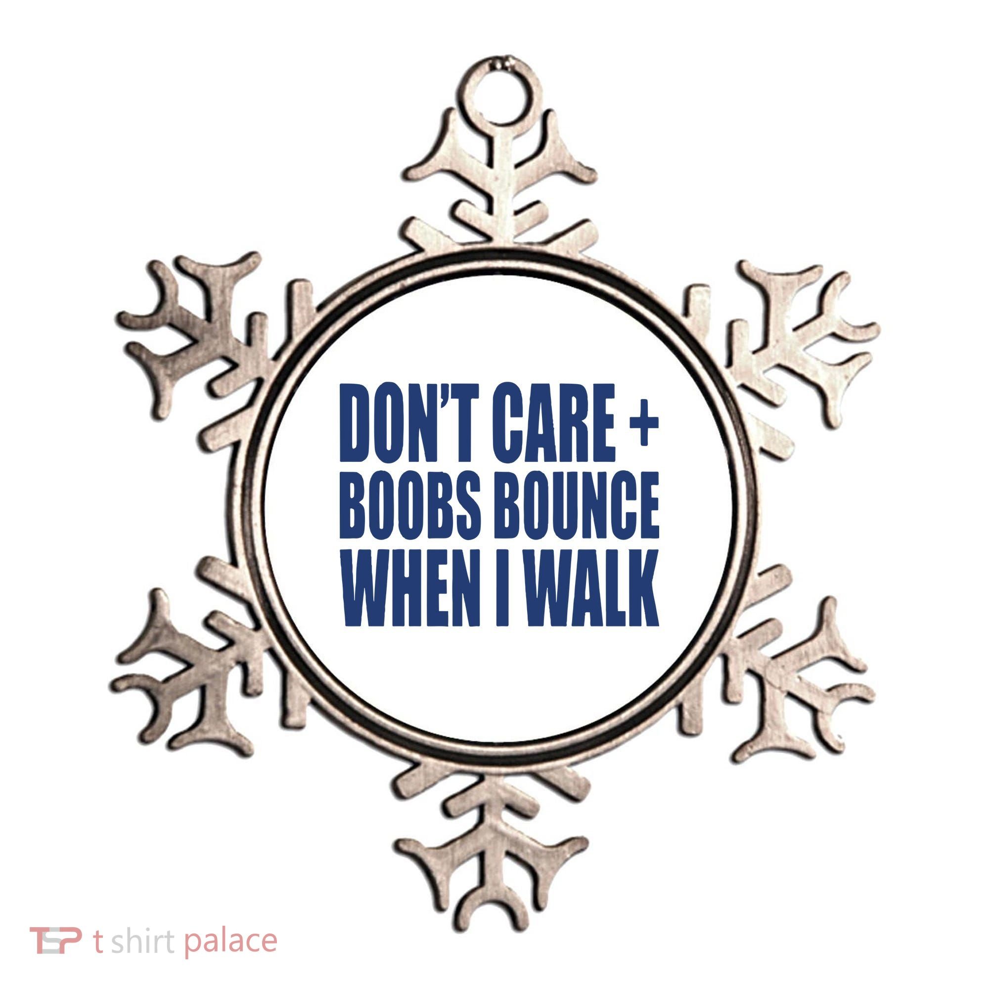 Don’t Care Boobs Bounce When I Walk Ornament