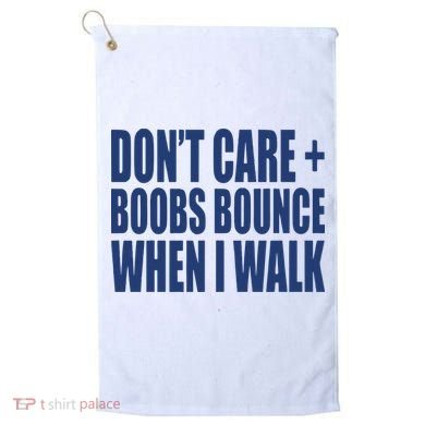 Don’t Care Boobs Bounce When I Walk Golf Towel