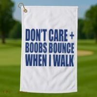 Don’t Care Boobs Bounce When I Walk Golf Towel thumb 1