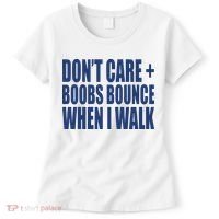 Don’t Care Boobs Bounce When I Walk Women's T-Shirt thumb 0