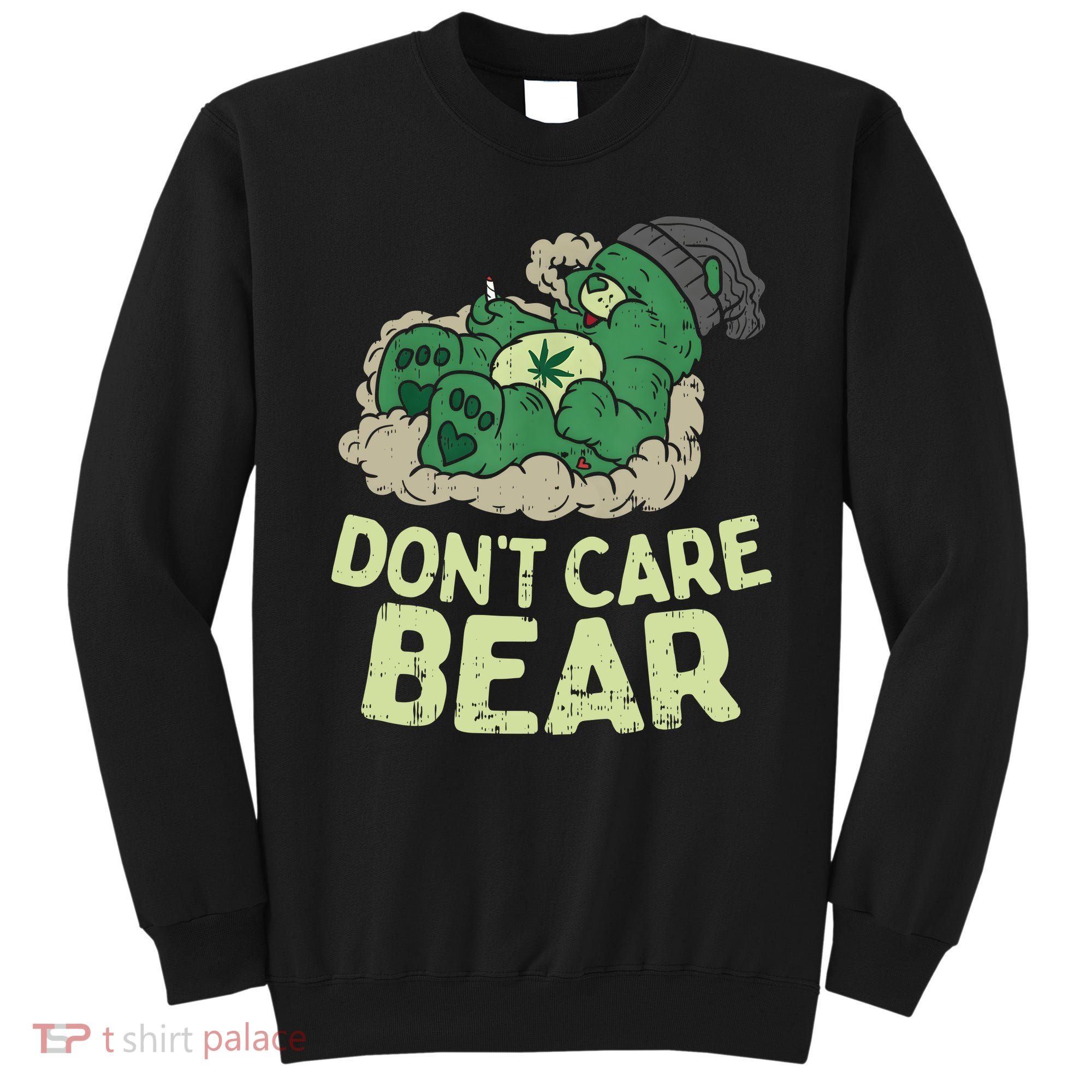Dont Care Bear Smoking Weed Cannabis Marijuana 4 20 Stoner Gift 2 Sweatshirt
