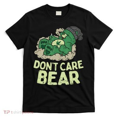 Dont Care Bear Smoking Weed Cannabis Marijuana 4 20 Stoner Gift 2 T-Shirt