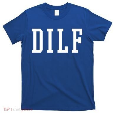 Dilf Crewneck Cool Gift T-Shirt