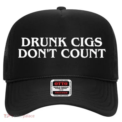 Drunk Cigs Dont Count Funny Hat