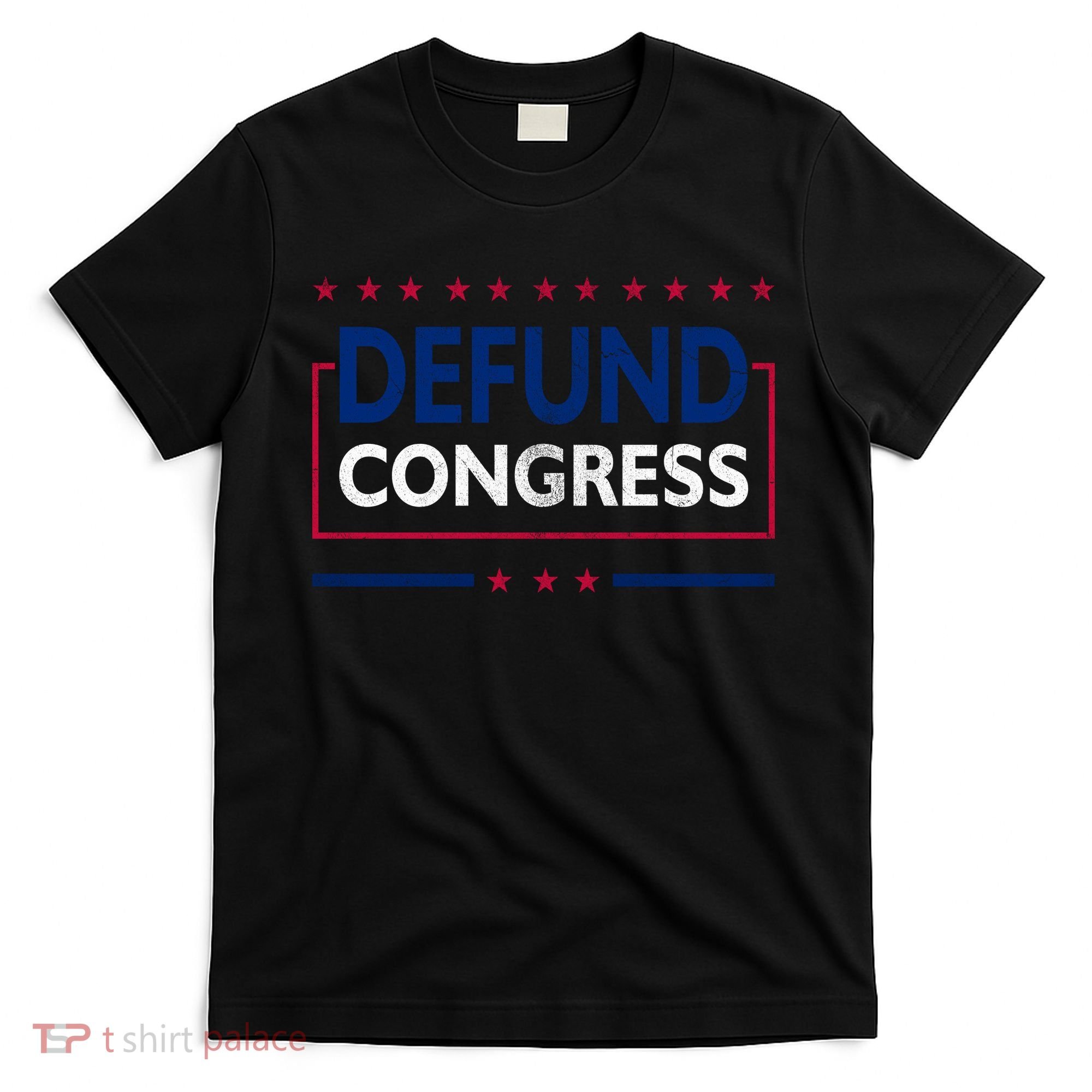 Defund Congress Defund Politicians Libertarian Political T-Shirt