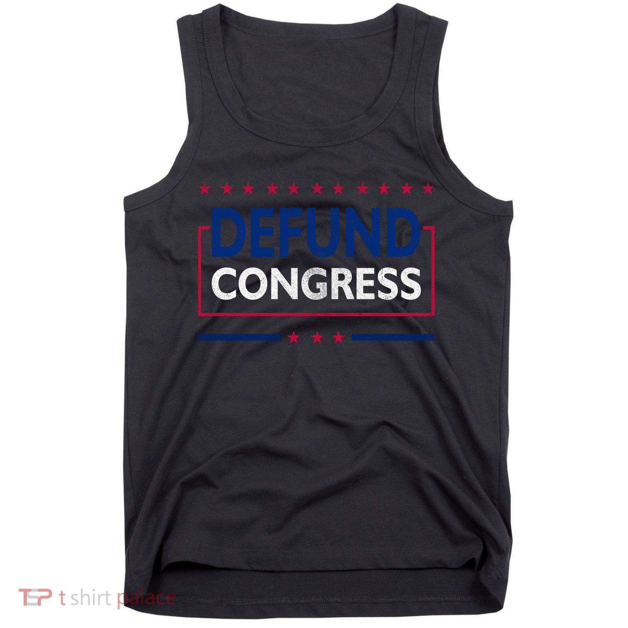 Defund Congress Defund Politicians Libertarian Political Tank Top